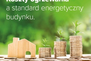 O kosztach ogrzewania decyduje głównie standard energetyczny budynku